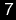 7